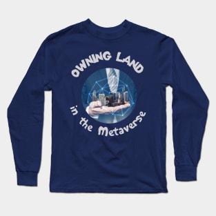 Owning Land in the Metaverse Long Sleeve T-Shirt